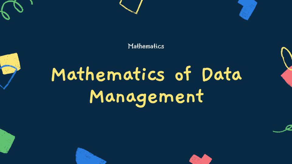 Mathematics of Data Management - KGPMC Academy