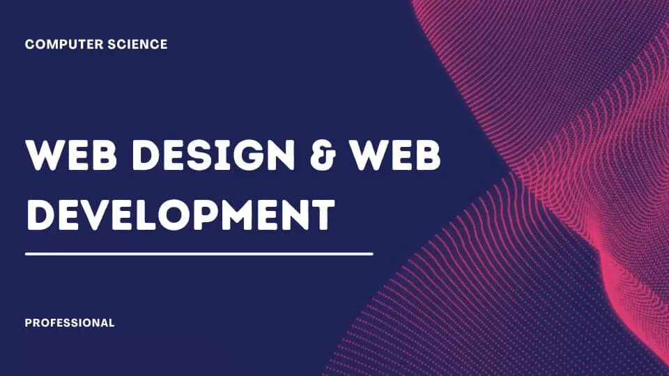 WEB DESIGN AND DEVELOPMENT WEB DESIGN AND DEVELOPMENT Course